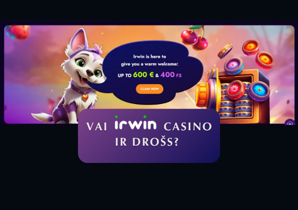 Vai Irwin Casino ir drošs Ko vajadzētu zināt pirms spēlēšanas