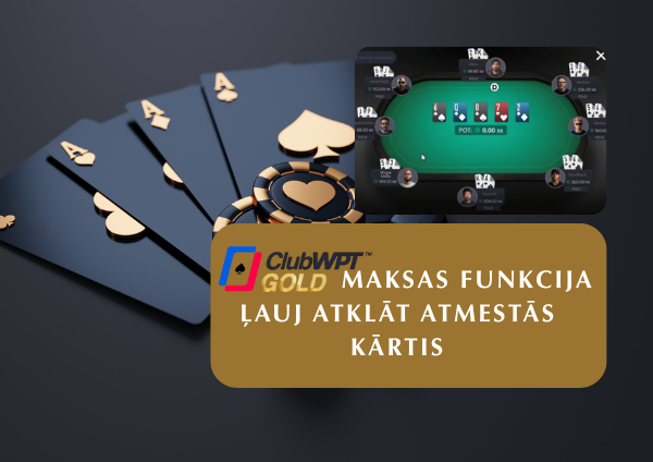 ClubWPT Gold izsauc neapmierinātību ar jauno maksas iespēju atklāt atmestās kārtis